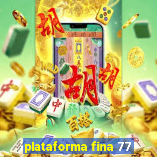 plataforma fina 77